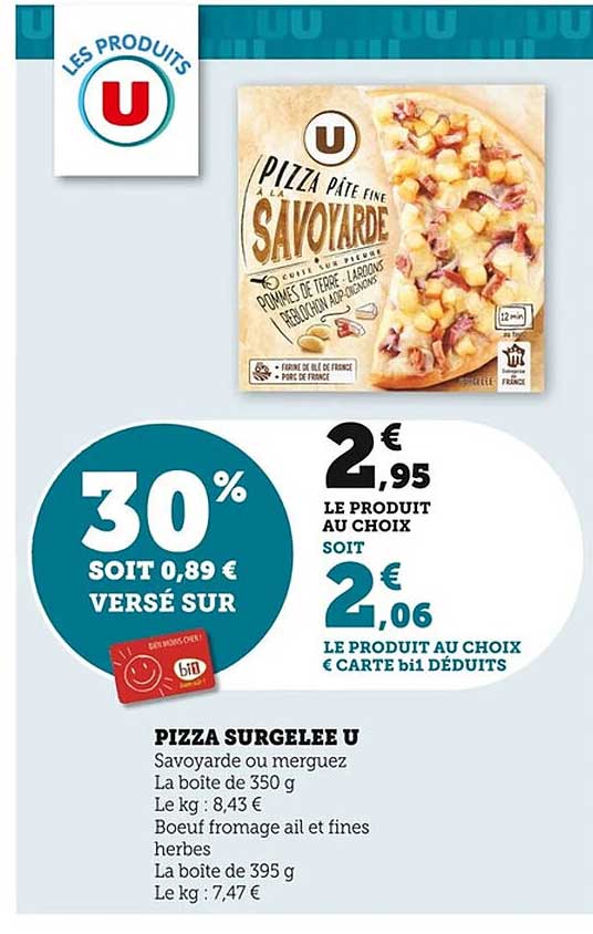 PIZZA SURGELEE U Savoyarde ou merguez