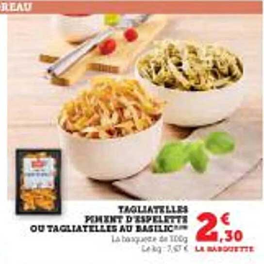 TAGIATELLES PIMENT D'ESPELETTE OU TAGIATELLES AU BASILIC™