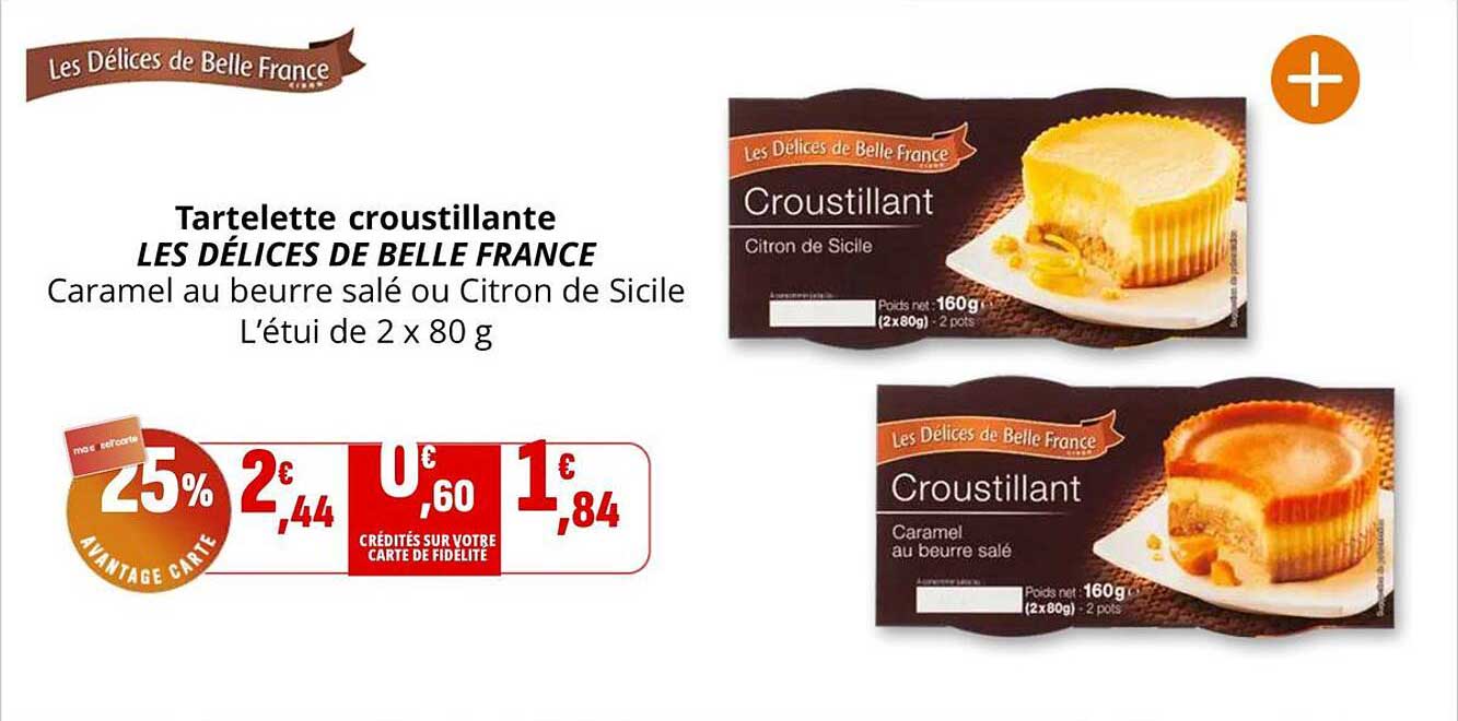 Tartelette croustillante LES DÉLICES DE BELLE FRANCE