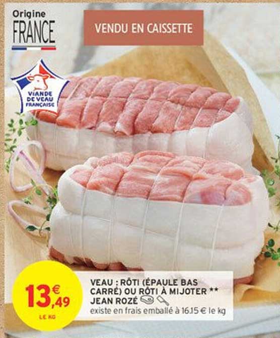VEAU : RÔTI (ÉPAULE BAS CARRE) OU RÔTI À MIJOTER ** JEAN ROZÉ