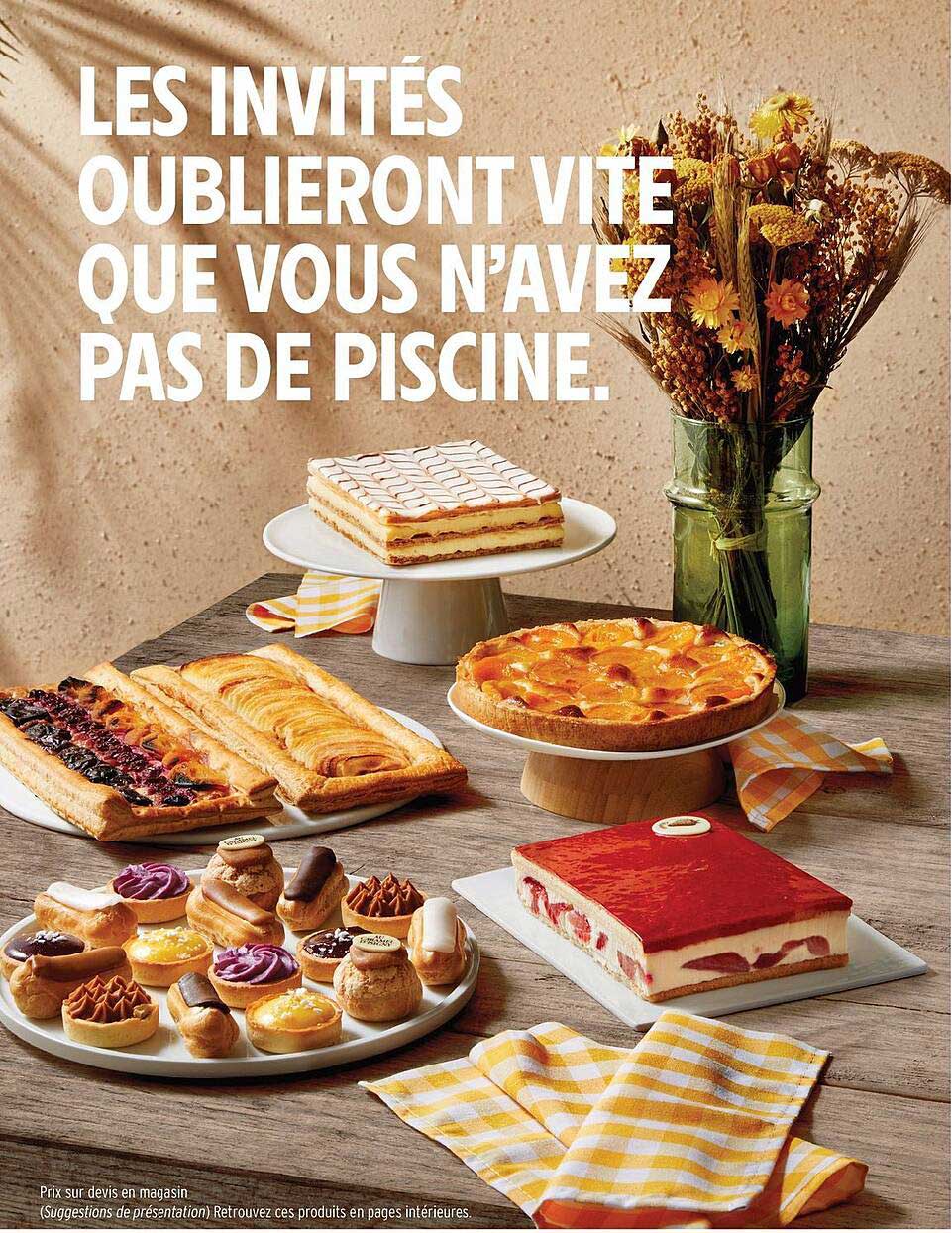 LES INVITÉS OUBLIERONT VITE QUE VOUS N’AVEZ PAS DE PISCINE.
