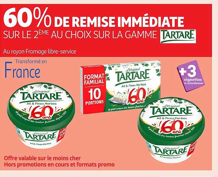 60% DE REMISE IMMÉDIATE SUR LE 2ÈME AU CHOIX SUR LA GAMME TARTARE