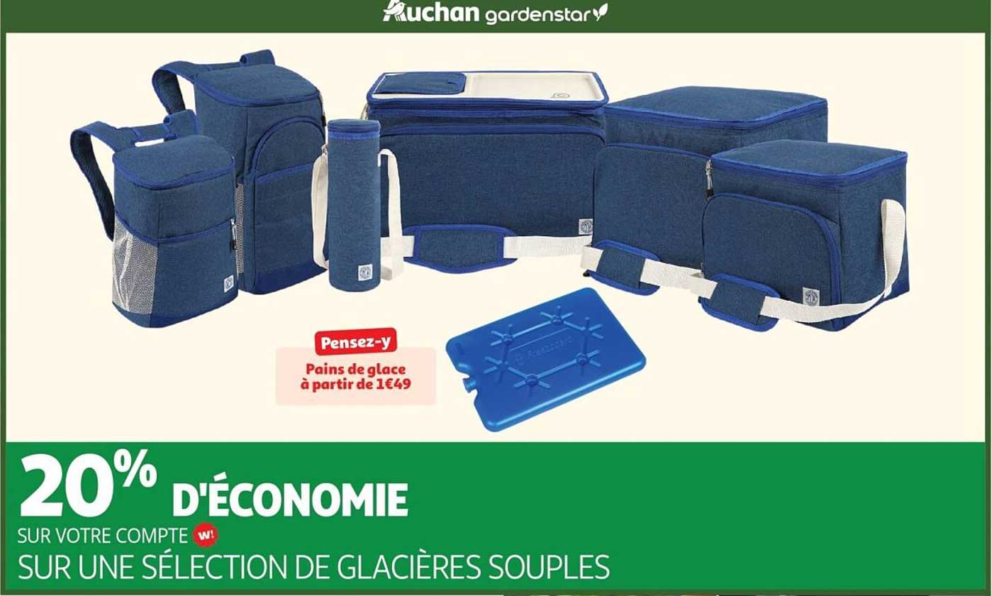 20% D'ÉCONOMIE SUR VOTRE COMPTE w! SUR UNE SÉLECTION DE GLACIÈRES SOUPLES