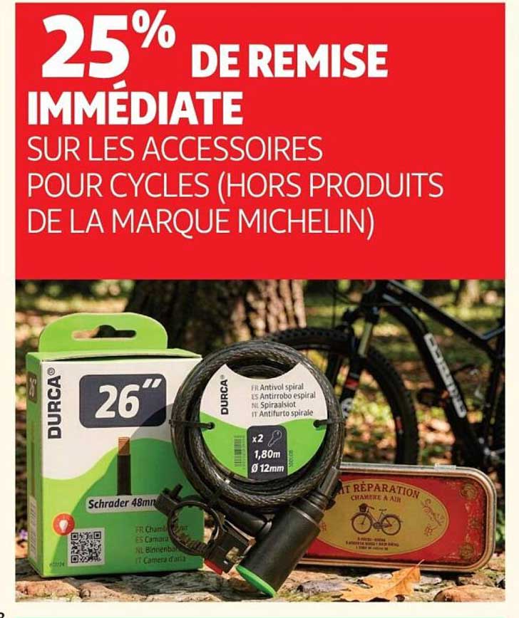 25% DE REMISE IMMEDIATE SUR LES ACCESSOIRES POUR CYCLES (HORS PRODUITS DE LA MARQUE MICHELIN)