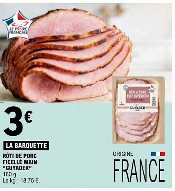 LA BARQUETTE RÔTI DE PORC FICELLE MAIN “GUYADER”