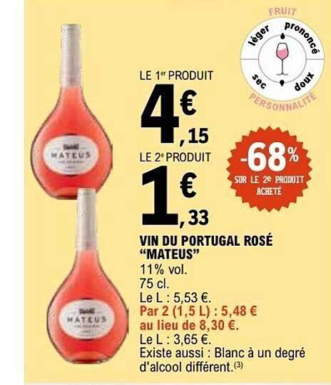 LE 1er PRODUIT 4,15€ LE 2e PRODUIT 1,33€ -68% SUR LE 2e PRODUIT ACHETÉ VIN DU PORTUGAL ROSÉ "MATEUS"
