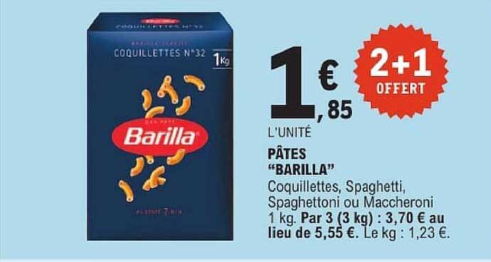 PÂTES "BARILLA" Coquillettes, Spaghetti, Spaghettoni ou Maccheroni 1 kg. Par 3 (3 kg) : 3,70 € au lieu de 5,55 €. Le kg : 1,23 €.