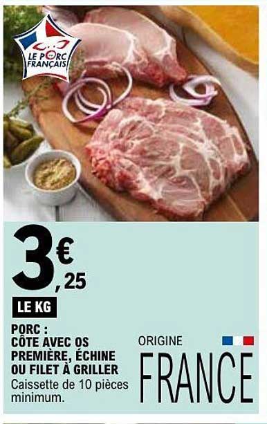 PORC : CÔTE AVEC OS PREMIÈRE, ÉCHINE OU FILET À GRILLER