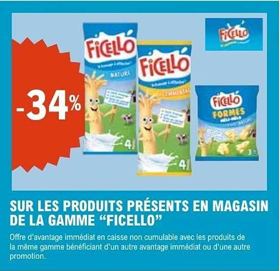 SUR LES PRODUITS PRÉSENTS EN MAGASIN DE LA GAMME “FICELLO”