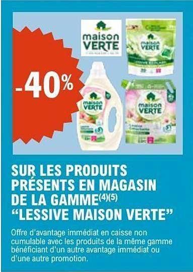 SUR LES PRODUITS PRESENTS EN MAGASIN DE LA GAMME(4)(5) “LESSIVE MAISON VERTE”