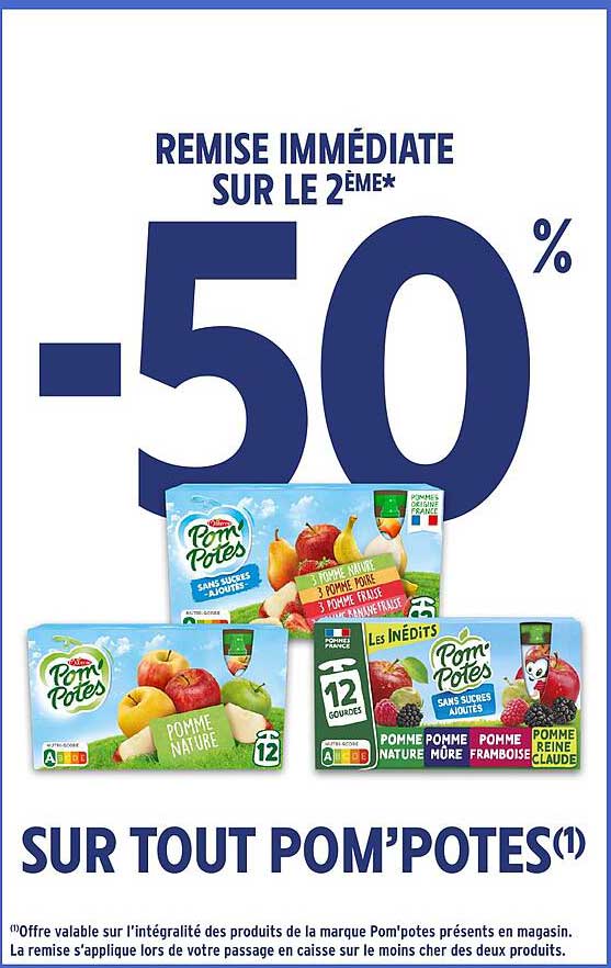 REMIS IMMIDIATE SUR LE 2ème* -50% SUR TOUT POM'POTES