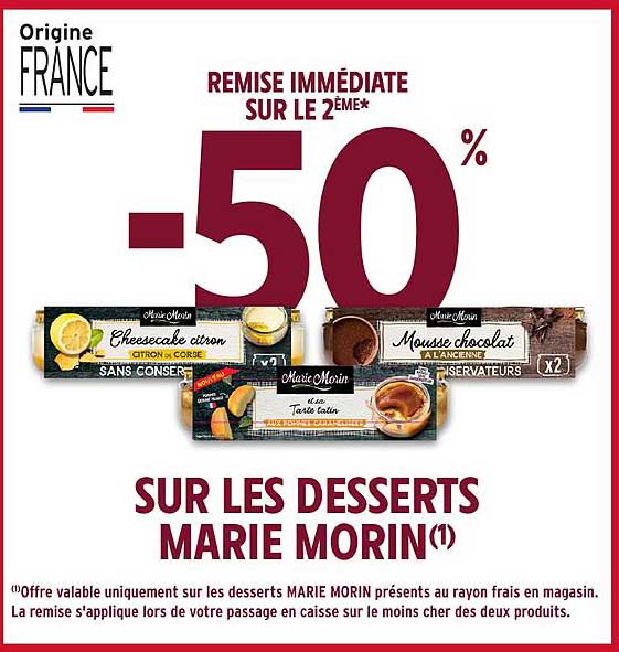 REMISE IMMEDIATE SUR LE 2EME* -50% SUR LES DESSERTS MARIE MORIN