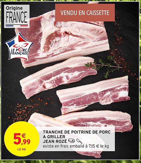 TRANCHE DE POITRINE DE PORC A GRILLER JEAN ROZÉ