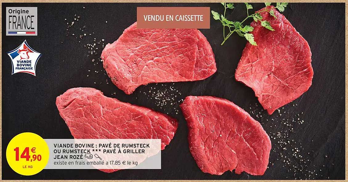 VIANDE BOVINE : PAVÉ DE RUMSTECK OU RUMSTECK *** PAVÉ À GRILLER JEAN ROZÉ