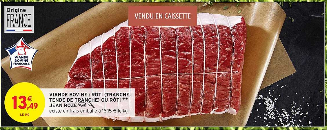 VIANDE BOVINE : RÔTI (TRANCHE, TENDE DE TRANCHE) OU RÔTI ** JEAN ROZÉ