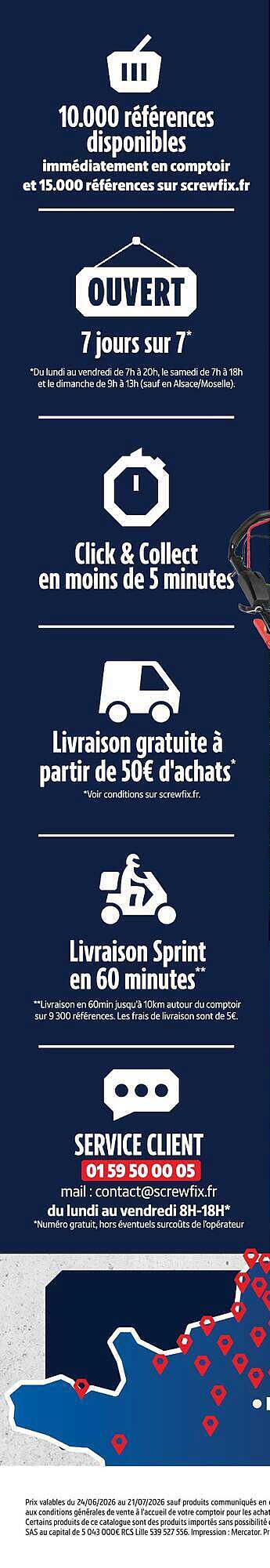 10.000 références disponibles immédiatement en comptoir et 15.000 références sur screwfix.fr