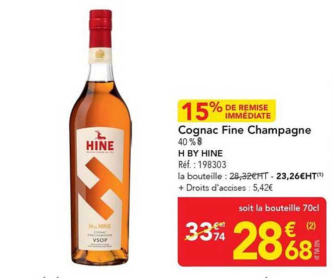 15% DE REMISE IMMÉDIATE Cognac Fine Champagne 40 % H HINE