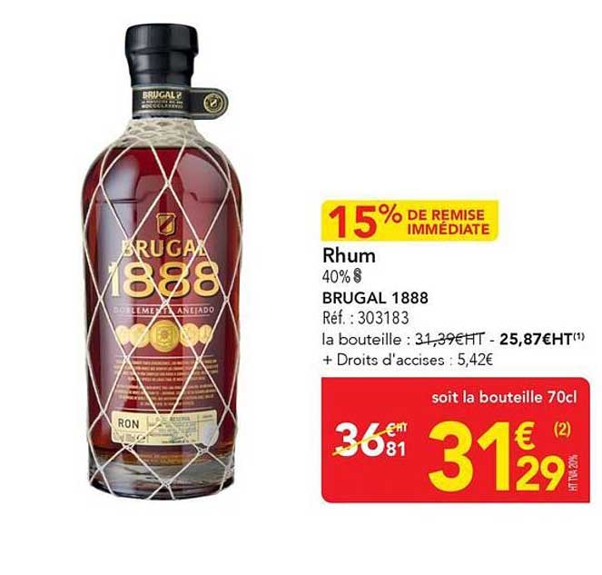 15% DE REMISE IMMÉDIATE
Rhum
40% §
BRUGAL 1888