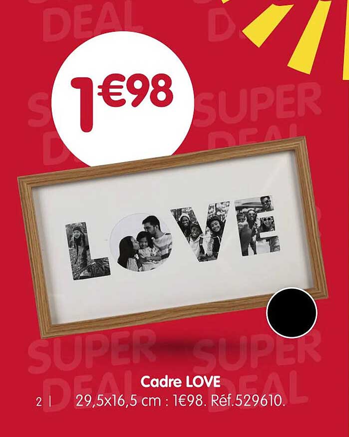 Cadre LOVE 29,5x16,5 cm : 1€98. Réf.529610.