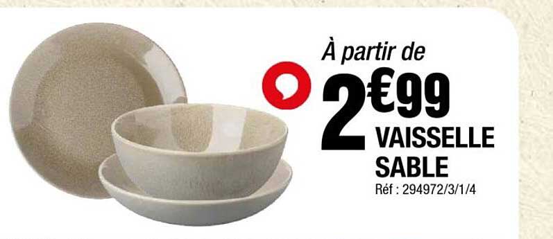 À partir de 2€99 VAISSELLE SABLE Réf : 294972/3/1/4