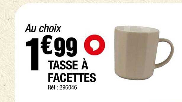 Au choix 1€99 TASSE À FACETTES Réf : 296046