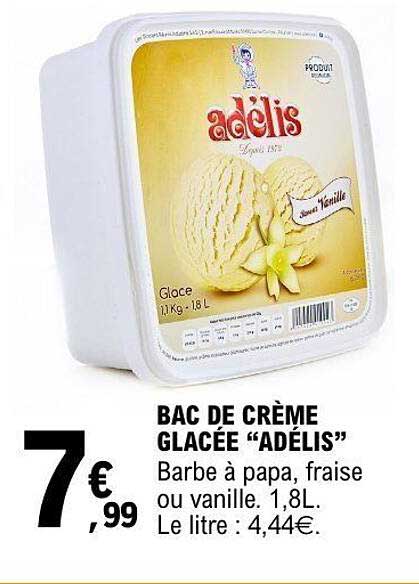 BAC DE CRÈME GLACÉE “ADÉLIS” Barbe à papa, fraise ou vanille, 1,8L. Le litre : 4,44€.