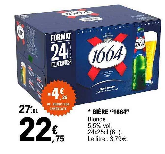 * BIÈRE “1664” Blonde. 5,5% vol. 24x25cl (6L). Le litre : 3,79€.