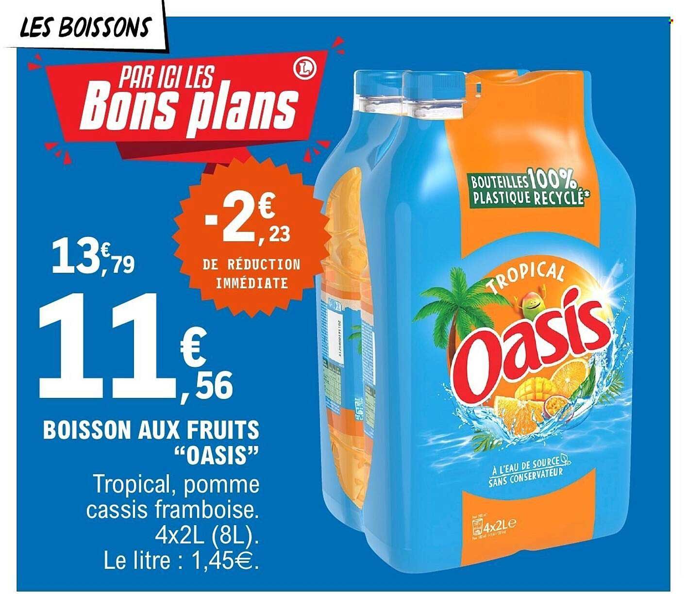 BOISSON AUX FRUITS “OASIS” Tropical, pomme cassis framboise. 4x2L (8L). Le litre : 1,45€.