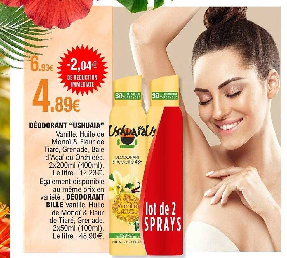 DÉODORANT “USHUAIA” Vanille, Huile de Monoï & Fleur de Tiaré, Grenade, Baie d’Açaï ou Orchidée. 2x200ml (400ml). Le litre : 12,23€. Egalement disponible au même prix en variété : DÉODORANT BILLE Vanille, Huile de Monoï & Fleur de Tiaré, Grenade. 2x50ml (1