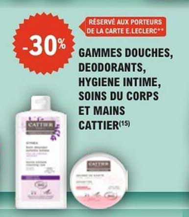 GAMMES DOUCHES, DEODORANTS, HYGIENE INTIME, SOINS DU CORPS ET MAINS CATTIER