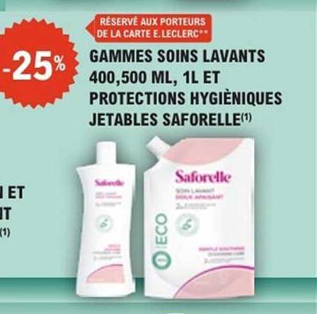 GAMMES SOINS LAVANTS 400,500 ML, 1L ET PROTECTIONS HYGIÉNIQUES JETABLES SAFORELLE(1)