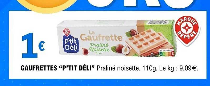 GAUFRETTES “P’TIT DÉLI” Praliné noisette. 110g. Le kg : 9,09€.