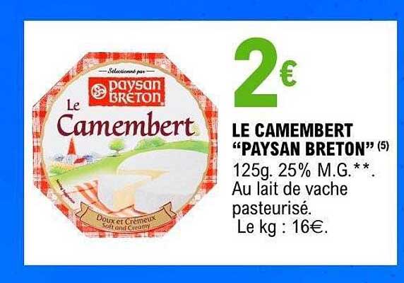 LE CAMEMBERT “PAYSAN BRETON” (5) 125g. 25% M.G.**. Au lait de vache pasteurisé.
