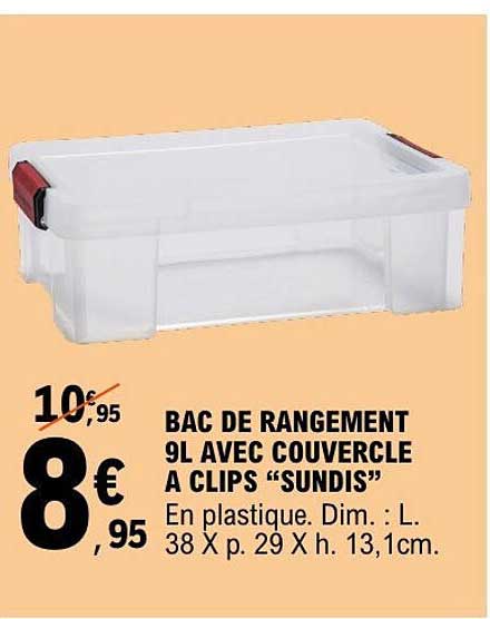 BAC DE RANGEMENT 9L AVEC COUVERCLE A CLIPS “SUNDIS”