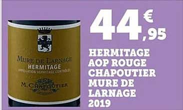 HERMITAGE AOP ROUGE CHAPOUTIER MURE DE LARNAGE 2019