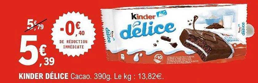 KINDER DÉLICE Cacao. 390g. Le kg : 13,82€.