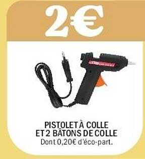 PISTOLET À COLLE ET 2 BÂTONS DE COLLE Dont 0,20€ d'éco-part.