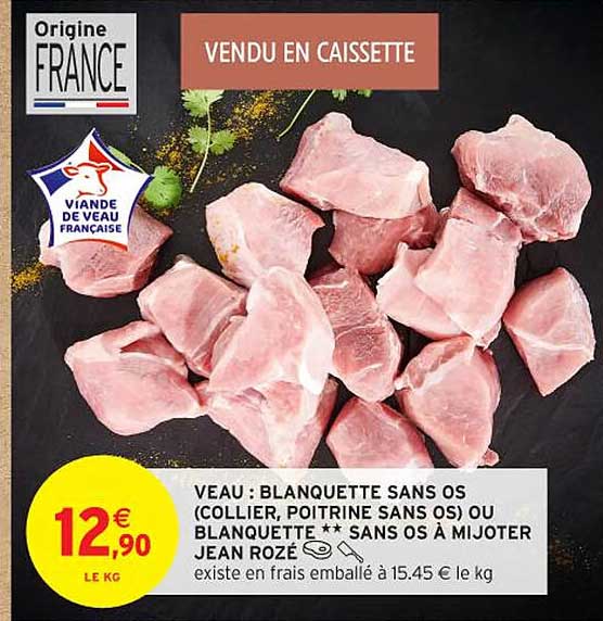 VEAU : BLANQUETTE SANS OS (COLLIER, POITRINE SANS OS) OU BLANQUETTE ** SANS OS À MIJOTER JEAN ROZÉ