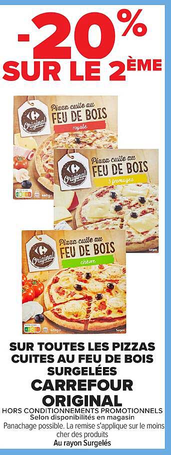 -20% SUR LE 2ÈME SUR TOUTES LES PIZZAS CUITES AU FEU DE BOIS SURGELÉES CARREFOUR ORIGINAL