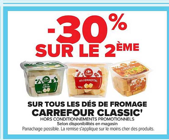 -30% SUR LE 2ÈME SUR TOUS LES DÉS DE FROMAGE CARREFOUR CLASSIC'