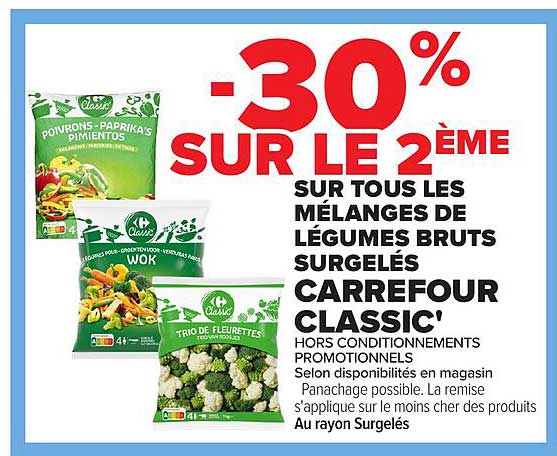 -30% SUR LE 2ÈME SUR TOUS LES MÉLANGES DE LÉGUMES BRUTS SURGELÉS CARREFOUR CLASSIC'