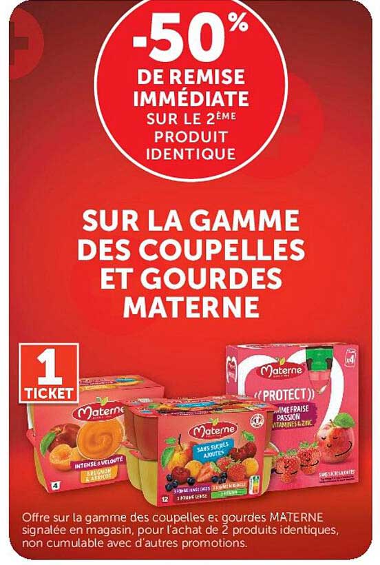 -50% DE REMISE IMMÉDIATE SUR LE 2ÈME PRODUIT IDENTIQUE SUR LA GAMME DES COUPELLES ET GOURDES MATERNE