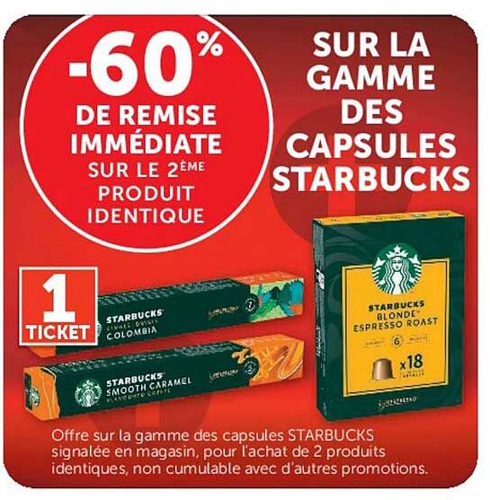 -60% DE REMISE IMMÉDIATE SUR LE 2ÈME PRODUIT IDENTIQUE SUR LA GAMME DES CAPSULES STARBUCKS