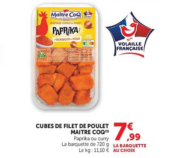 CUBES DE FILET DE POULET MAITRE COQ Paprika ou curry La barquette de 720 g Le kg : 11,10 €