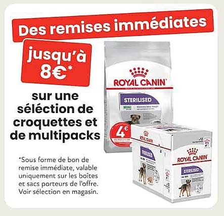 Des remises immédiates jusqu'à 8€* sur une sélection de croquettes et de multipacks