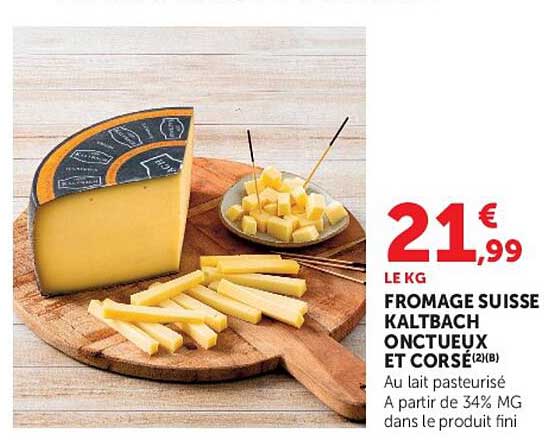 FROMAGE SUISSE KALTBACH ONCTUEUX ET CORSE