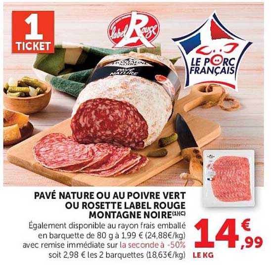 PAVÉ NATURE OU AU POIVRE VERT OU ROSETTE LABEL ROUGE MONTAGNE NOIRE 1(1)C