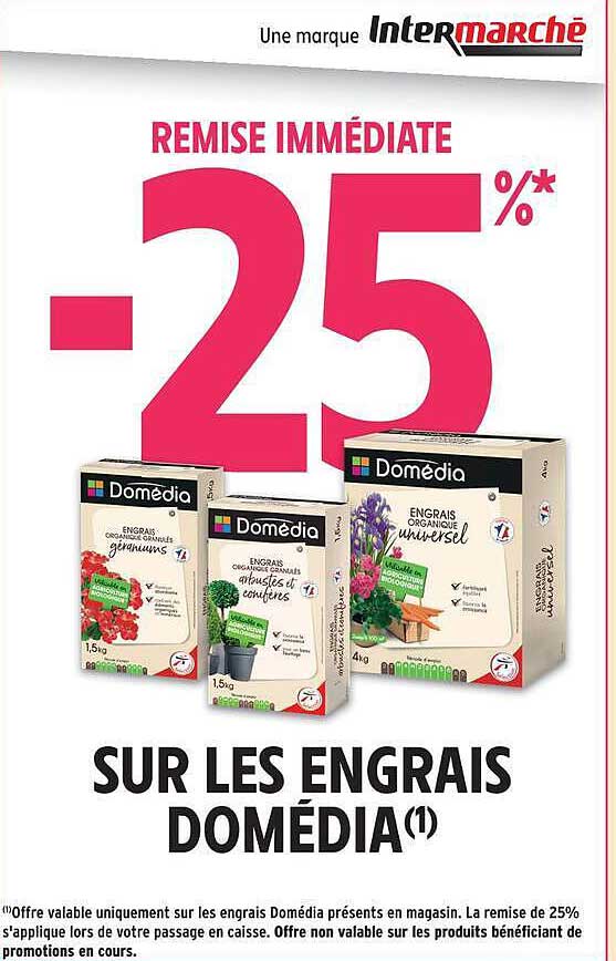 REMISE IMMÉDIATE -25% SUR LES ENGRAIS DOMÉDIA(1)