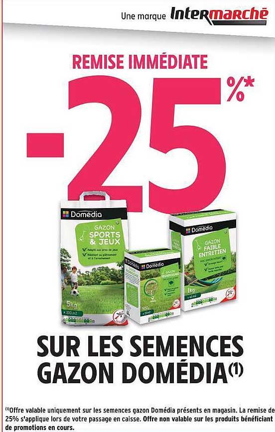REMISE IMMÉDIATE -25%* SUR LES SEMENCES GAZON DOMÉDIA(1)