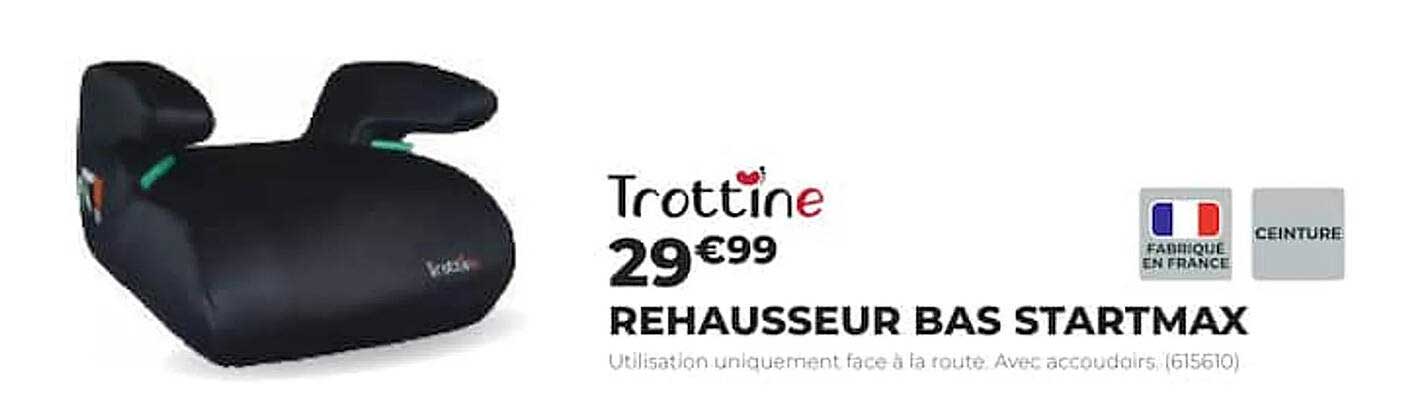 Trottine 29€99 REHAUSSEUR BAS STARTMAX